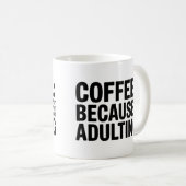 Kaffee wegen erwachsener Tasse - Funny Coffee Cup (VorderseiteRechts)