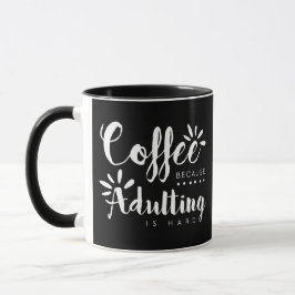 Kaffee, weil Adulting harte Bürste ist Tasse