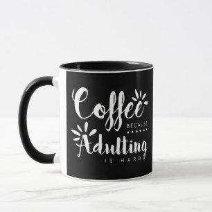 Kaffee, weil Adulting harte Bürste ist Tasse