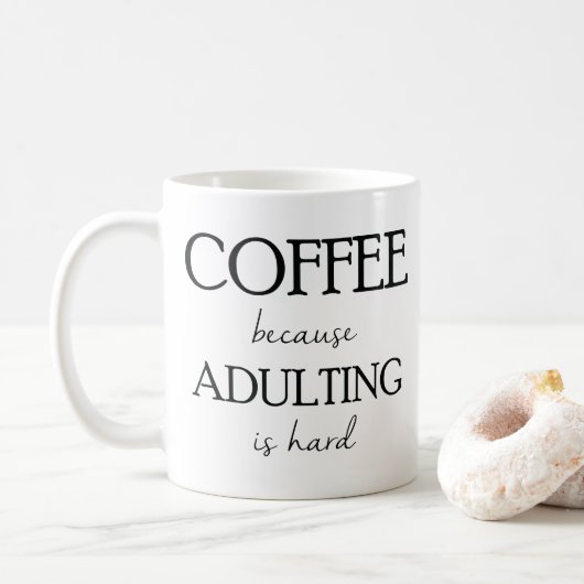 Kaffee, weil Adulting harte Tasse ist (Mit Donut)