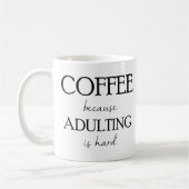 Kaffee, weil Adulting harte Tasse ist (Links)