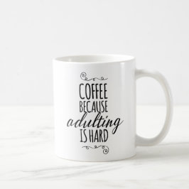 Kaffee, weil das Adulting hart ist Kaffeetasse