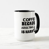 Kaffee, weil das Erwachsen schwarz-weiß ist Tasse (VorderseiteRechts)