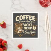 Kaffee, weil die Katze mich geweckt hat Serviette (Beispiel)