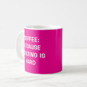 Kaffee: Weil Erwachsene harte Tasse sind (Vorderseite Links)