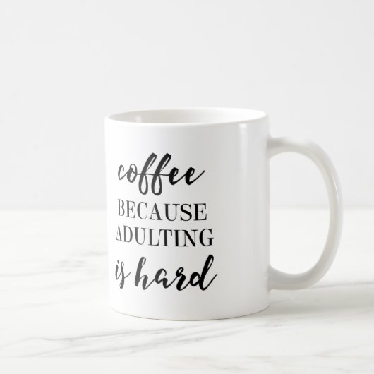 Kaffee, weil Erwachsene schwer sind Kaffeetasse (Rechts)