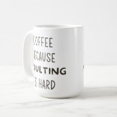 KAFFEE, WEIL ERWACHSENE SCHWIERIGE TASSE SIND (Vorderseite Links)