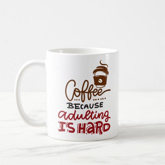 Kaffee, weil Erwachsenwerden schwer ist Kaffeetasse (Links)