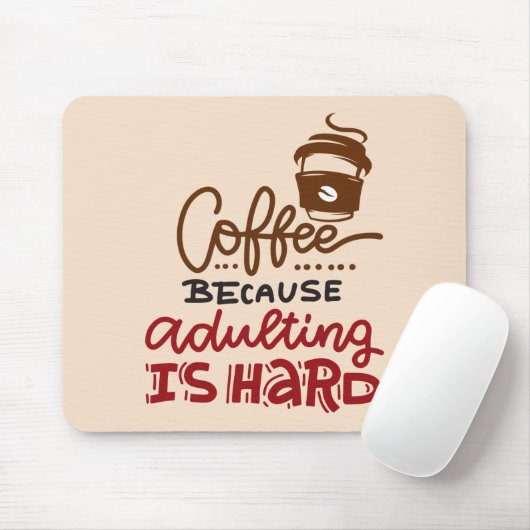 Kaffee, weil Erwachsenwerden schwer ist Mousepad (Mit Mouse)
