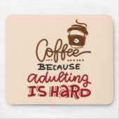 Kaffee, weil Erwachsenwerden schwer ist Mousepad (Vorne)