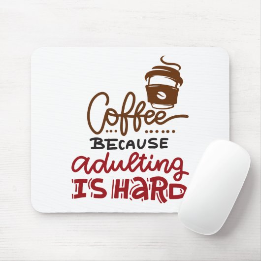 Kaffee, weil Erwachsenwerden schwer ist Mousepad (Mit Mouse)