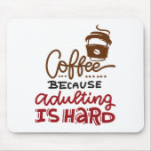 Kaffee, weil Erwachsenwerden schwer ist Mousepad (Vorne)