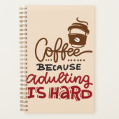 Kaffee, weil Erwachsenwerden schwer ist Planer (Vorderseite)