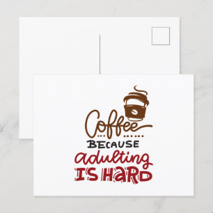 Kaffee, weil Erwachsenwerden schwer ist Postkarte