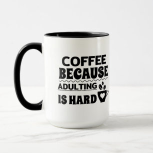 Kaffee, weil Erwachsenwerden schwer ist schwarz un Tasse