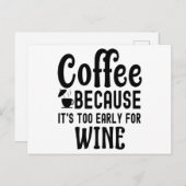 Kaffee, weil es zu früh für Wein ist Postkarte (Vorne/Hinten)