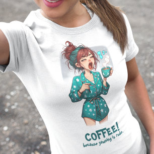 Kaffee, weil Gähnen grob ist T-Shirt