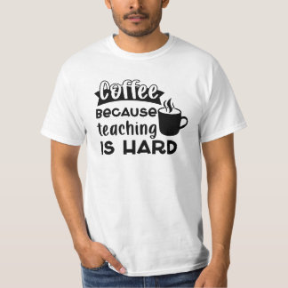 Kaffee, weil Lehre harte Männer sind T-Shirt