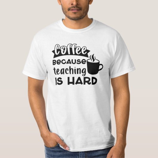 Kaffee, weil Lehre harte Männer sind T-Shirt (Vorderseite)