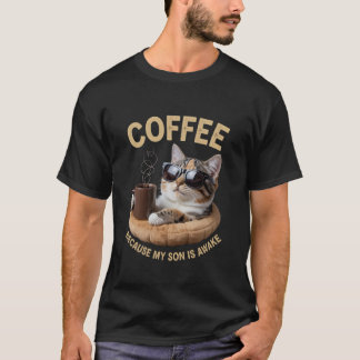 Kaffee, weil mein Sohn wach ist, lustiger Katzenli T-Shirt