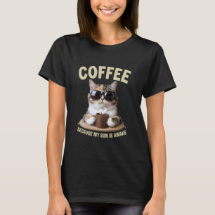 Kaffee, weil mein Sohn wach ist Lustiger Katzenlie T-Shirt