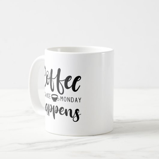Kaffee weil Montag passiert Kaffeetasse (Vorderseite Links)