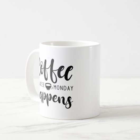 Kaffee weil Montag passiert Kaffeetasse (Vorderseite Links)