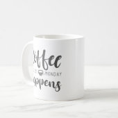 Kaffee weil Montag passiert Kaffeetasse (Vorderseite Links)