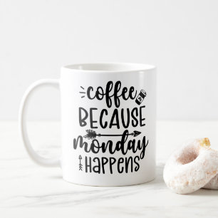 Kaffee weil Montag passiert Kaffeetasse