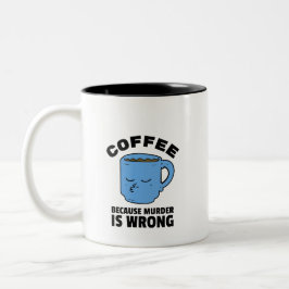 Kaffee, weil Mord die falsche Tasse ist