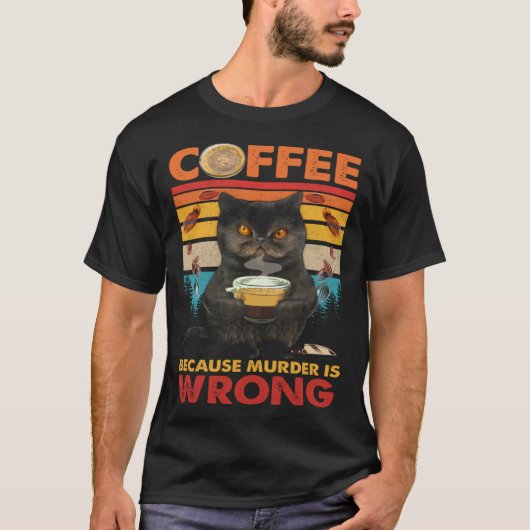 Kaffee, weil Mord falsch ist Black Cat Drinks Co T-Shirt (Vorderseite)