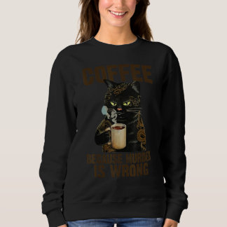 Kaffee, weil Mord Falsch ist Katzen-Aufkleber Sweatshirt