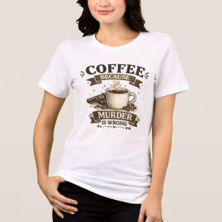 Kaffee, weil Mord falsch ist Lustiger Kaffeeliebha Tri-Blend Shirt