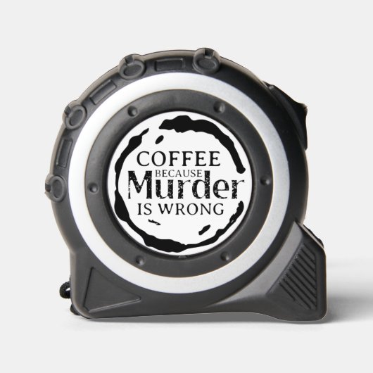 Kaffee, weil Mord falsch ist Maßband (Vorderseite)