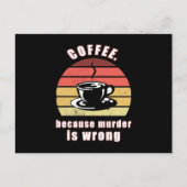 Kaffee, weil Mord falsch ist Postkarte (Vorderseite)