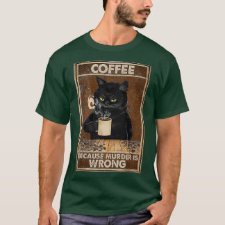Kaffee, weil Mord falsch ist Schwarze Katze trinkt T-Shirt
