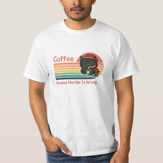 Kaffee, weil Mord falsch ist T-Shirt (Vorderseite)
