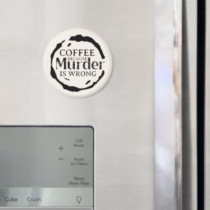 Kaffee: Weil Mord falsche Magnete ist Magnet