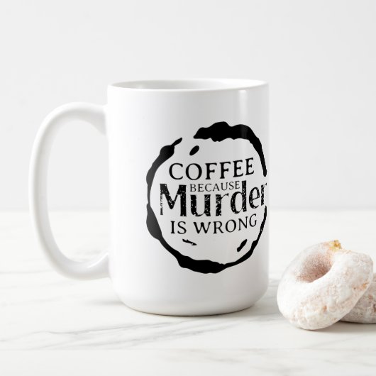Kaffee, weil Mord falsche Tasse ist (Mit Donut)