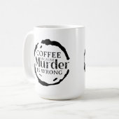 Kaffee, weil Mord falsche Tasse ist (Vorderseite Links)