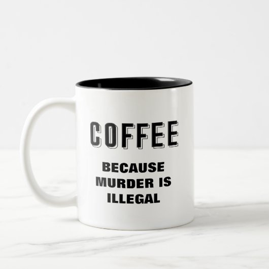 Kaffee, weil Mord illegal und lustig ist Zweifarbige Tasse (Links)