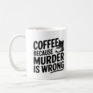 Kaffee, weil Mord ist falsch Funny Black Cat Kaffeetasse