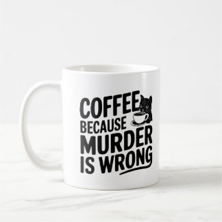 Kaffee, weil Mord ist falsch Funny Black Cat Kaffeetasse
