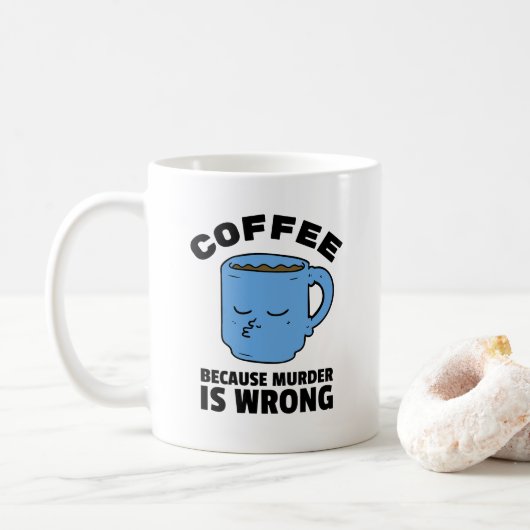 Kaffee, weil Mord ist falsch Funny Coffee Tasse (Mit Donut)