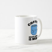 Kaffee, weil Mord ist falsch Funny Coffee Tasse (VorderseiteRechts)