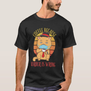 Kaffee, weil Mord ist falsch lustige Katze Vintag T-Shirt