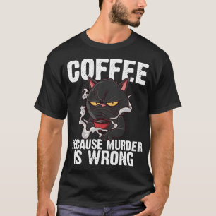 Kaffee, weil Mord ist falsch lustige schwarze Katz T-Shirt