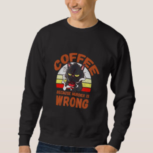 Kaffee, weil Mord ist falsch Retro Vintag Sweatshirt