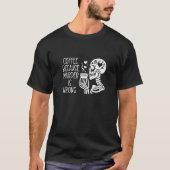 Kaffee, weil Mord ist falsch Schild Skeleton Drink T-Shirt (Vorderseite)