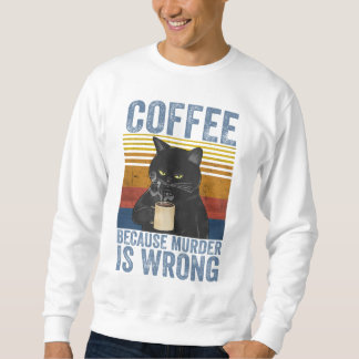 Kaffee, weil Mord ist falsch schwarze Katze mit Ka Sweatshirt